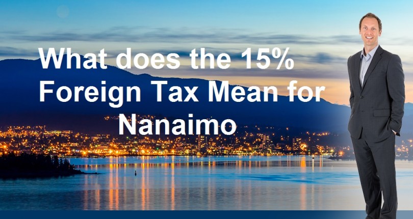 What does the 15% Foreign tax mean for Nanaimo